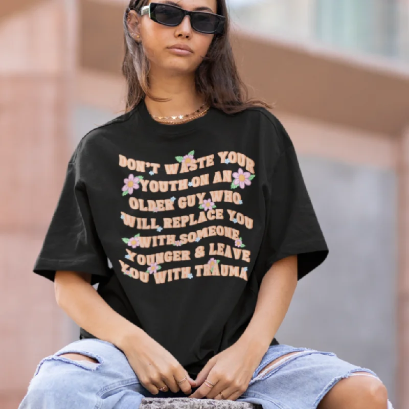 Don’t Waste Your Youth Unisex t-shirt