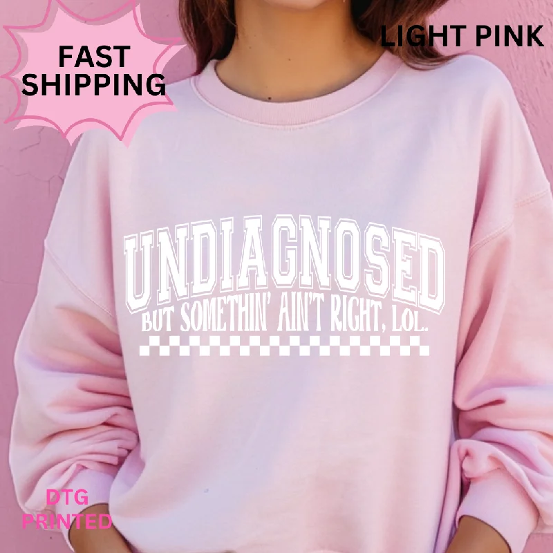 UNDIAGNOSED BUT SOMETHING AIN'T RIGHT SWEATSHIRT