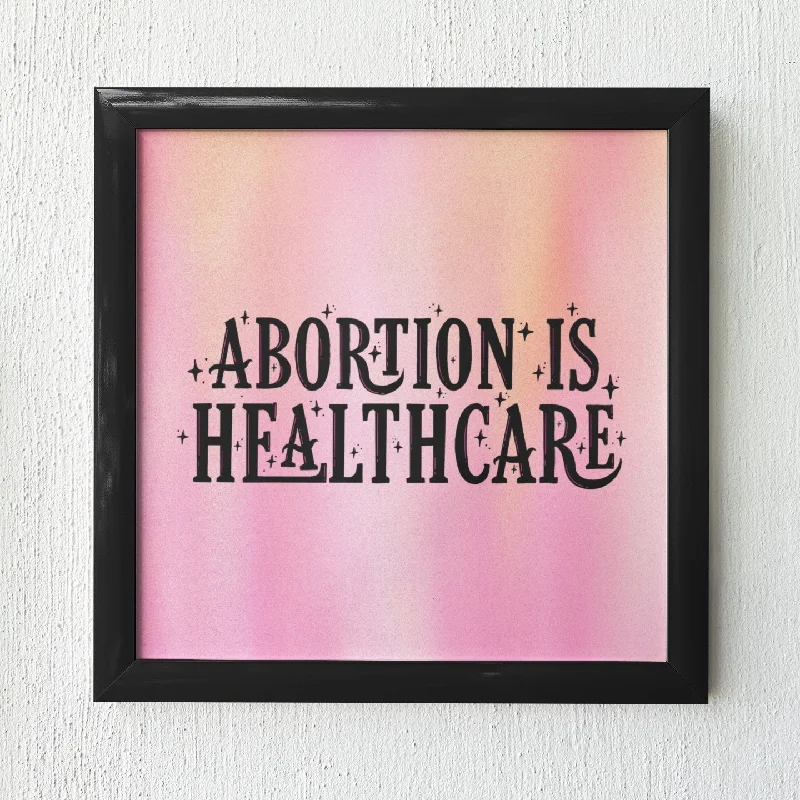 Abortion Is Healthcare Art Print