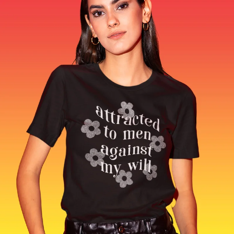 Attracted To Men Against My Will Unisex t-shirt