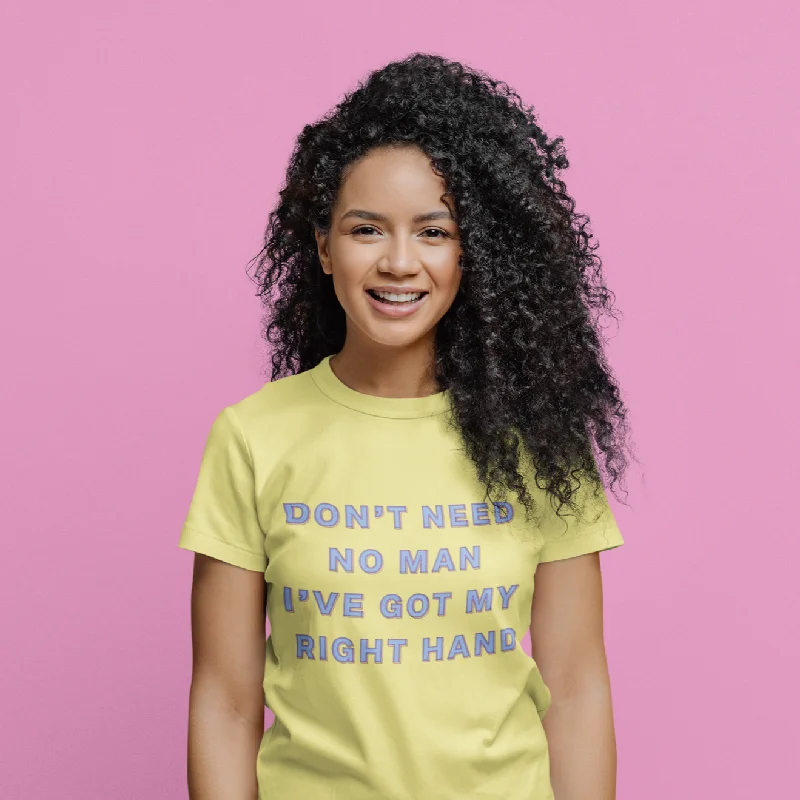 Don't Need No Man I've Got My Right Hand Unisex T-Shirt