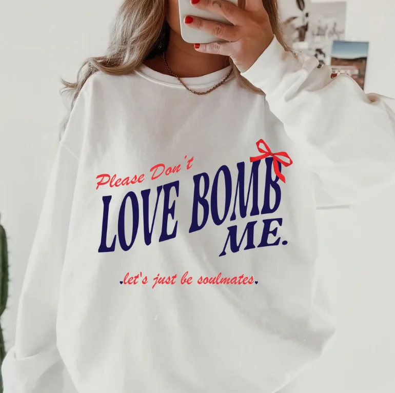 DON'T LOVE BOMB ME SWEATSHIRT