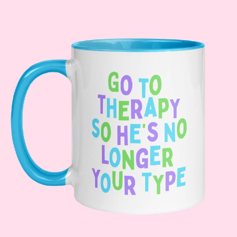 Go To Therapy So He’s No Longer Your Type Mug