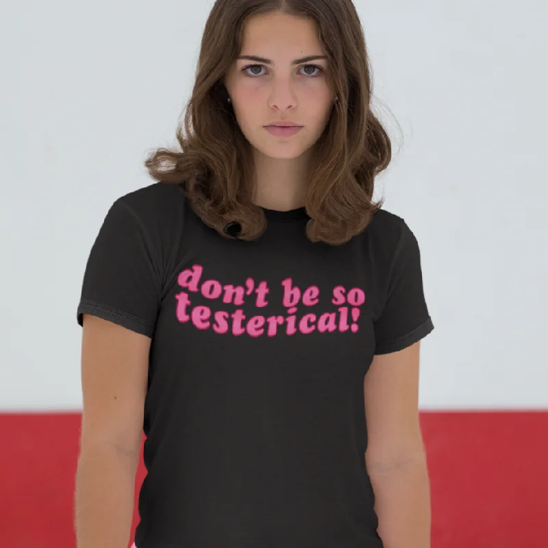 Don’t Be So Testerical! Unisex t-shirt