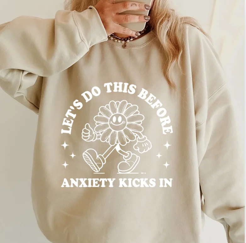 ANXIETY KICKS IN SWEATSHIRT