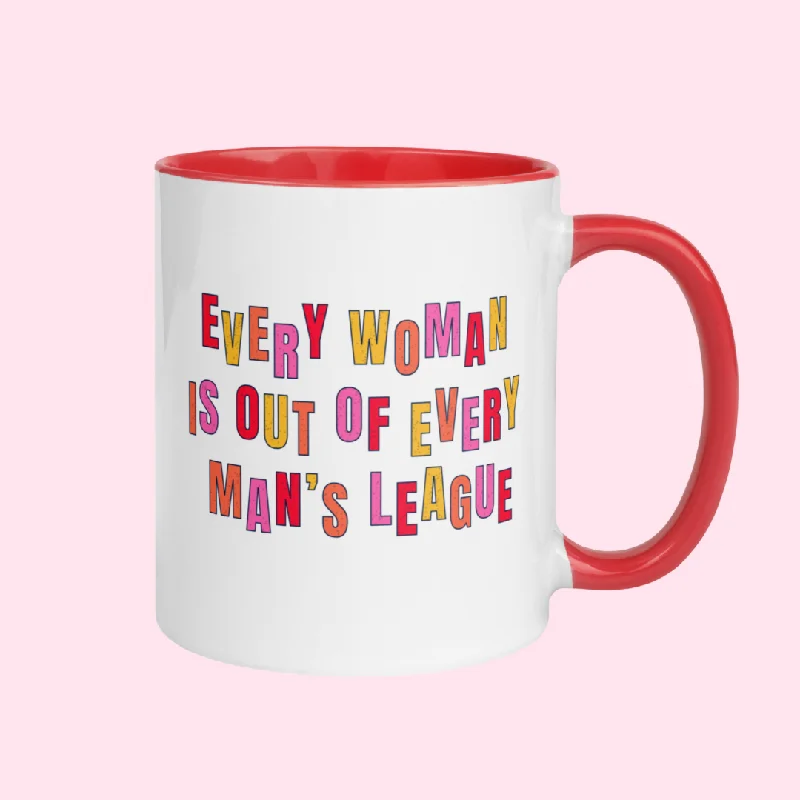 Every Woman Is Out Of Every Man’s League Mug